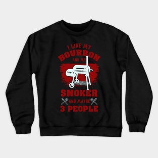 BBQ / BOURBON: I Like My Bourbon Crewneck Sweatshirt